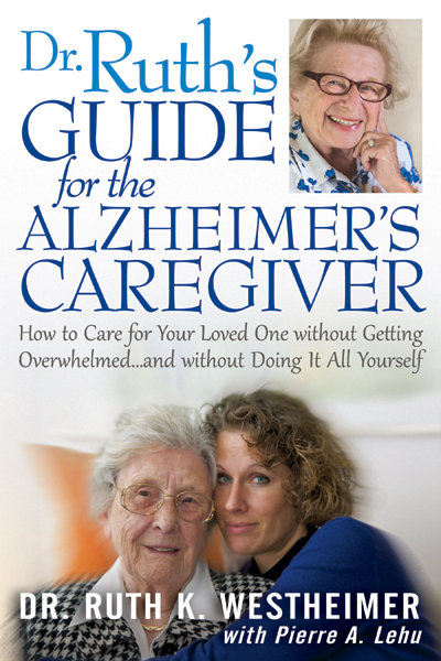 DR. RUTH’S GUIDE FOR THE ALZHEIMER’S CAREGIVER