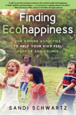 Finding Ecohappiness: Fun Nature Activities to Help Your Kids Feel Happier and Calmer